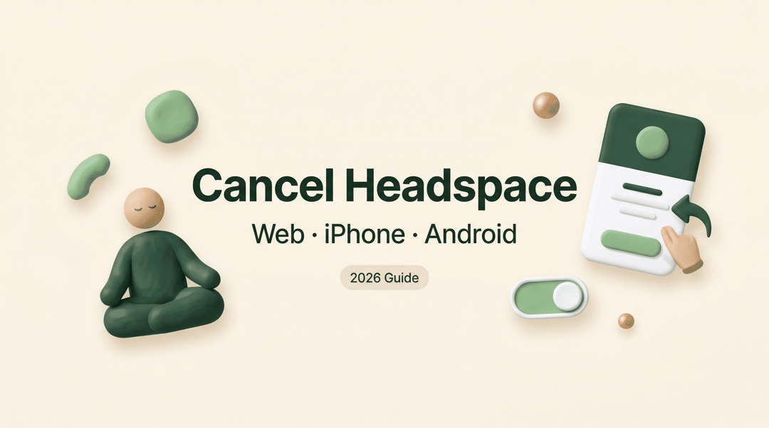 A complete 2026 guide to cancel headspace subscription on web, iPhone, and Android platforms.